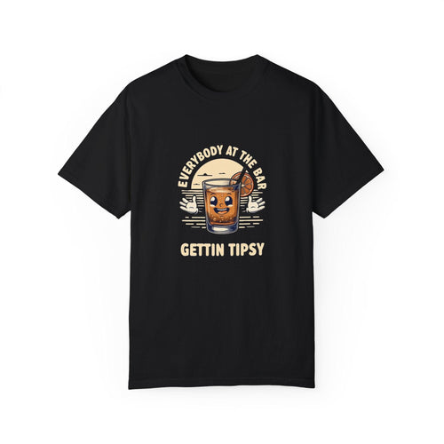Everybody at the Bar Gettin Tipsy Unisex Garment-Dyed T-Shirt