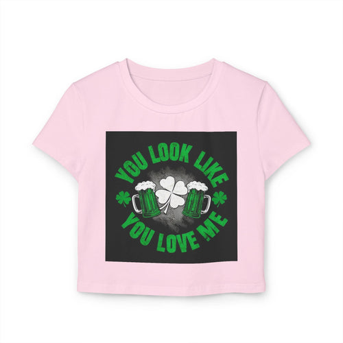 St Patricks Day Baby Tee You Look Like You Love Me
