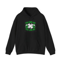 St Patricks Hoodie You Look Like You Love Me