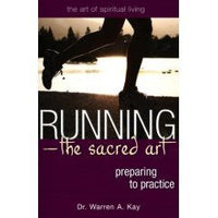 Running - The Sacred Art: Preparing to Practice (Art of Spiritual Living Series) [Paperback]