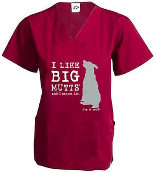 Scrub Top: I Like Big Mutts (Wine) Dog is Good
