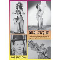 Burlesque: The Photograph Collection of Legendary Comic Dick Richards - Paperback