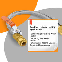 1/2" Push fit x 3/4" FIP, 18" Flexible Water Heater Connector Hose, with Ball Valve