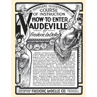 How to Enter Vaudeville: A Complete Illustrated Course of Instruction - Paperback