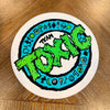 Toxic Round HUGE Sticker 8”