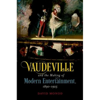Vaudeville and the Making of Modern Entertainment, 1890-1925 - Paperback