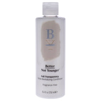 Full Transparency Conditioner by Better Not Younger for Unisex - 8.4 oz Conditioner EasyOptionXY LLC