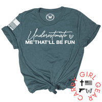 UNDERESTIMATE ME TEE