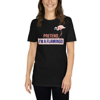 Pretend I'm A Flamingo T-Shirt