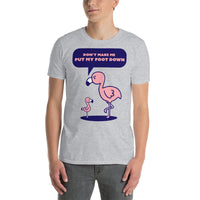 Don't Make Me Put My Foot Down T-Shirt