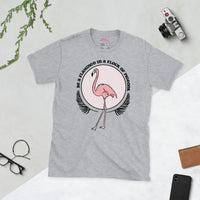 Be A Flamingo In A Flock Of Pigeons T-Shirt