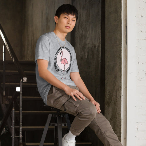 Be A Flamingo In A Flock Of Pigeons T-Shirt
