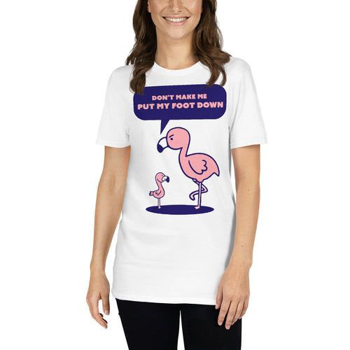 Don't Make Me Put My Foot Down T-Shirt