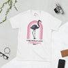 I Just Really Love Flamingos T-Shirt