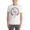 Be A Flamingo In A Flock Of Pigeons T-Shirt