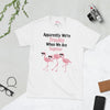 Apparently We're Trouble Flamingo T-Shirt