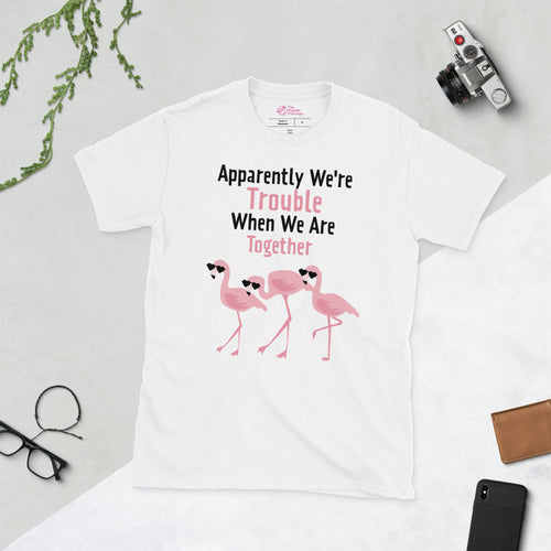Apparently We're Trouble Flamingo T-Shirt